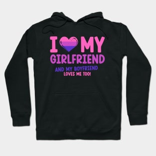 I love my girlfriend and my boyfriend loves me too Hoodie